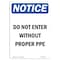Signmission OSHA Notice Sign, 10" Height, Rigid Plastic, Do Not Enter Without Proper PPE Sign, Portrait OS-NS-P-710-V-11268 - alternate 1